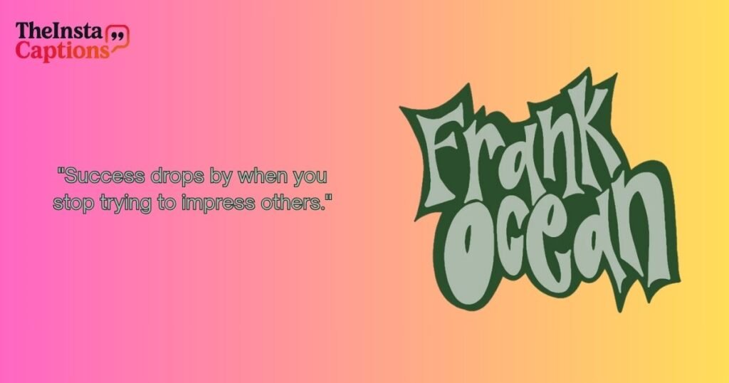 Frank Ocean Quotes About Success