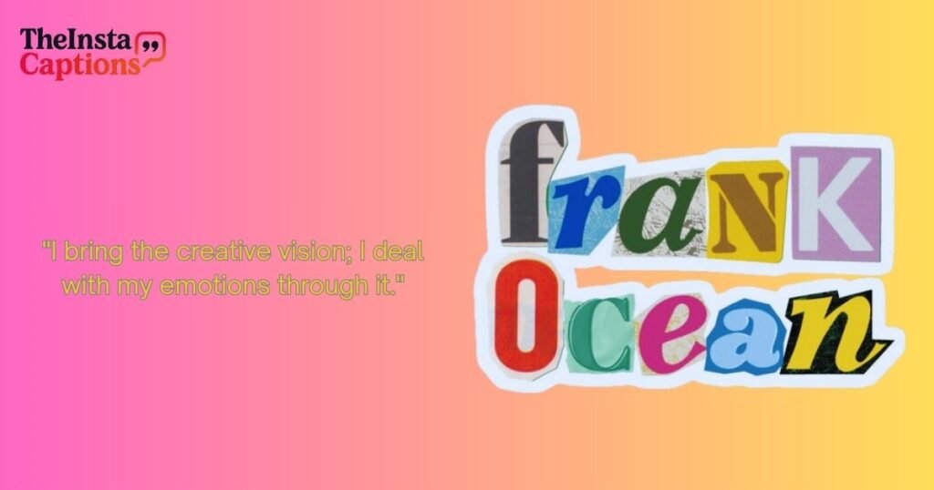 Inspirational Frank Ocean Quotes