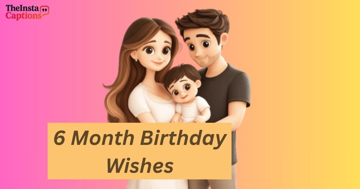 6 Month Birthday Wishes