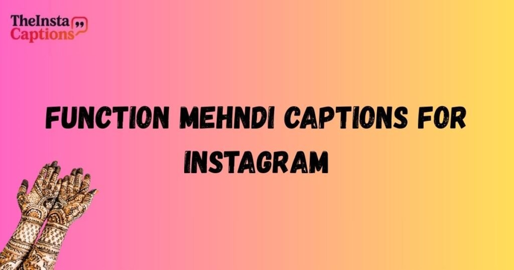 Function Mehndi Captions For Instagram