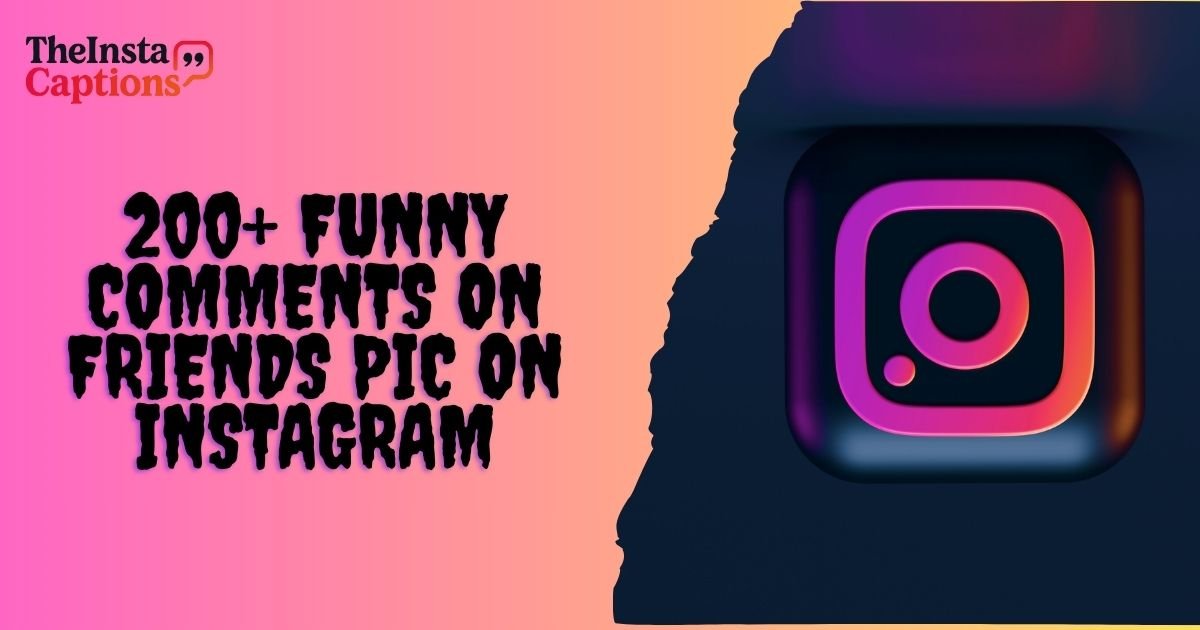 Funny Comments on Friends Pic on Instagram