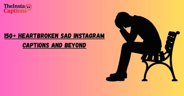 Heartbroken sad Instagram captions