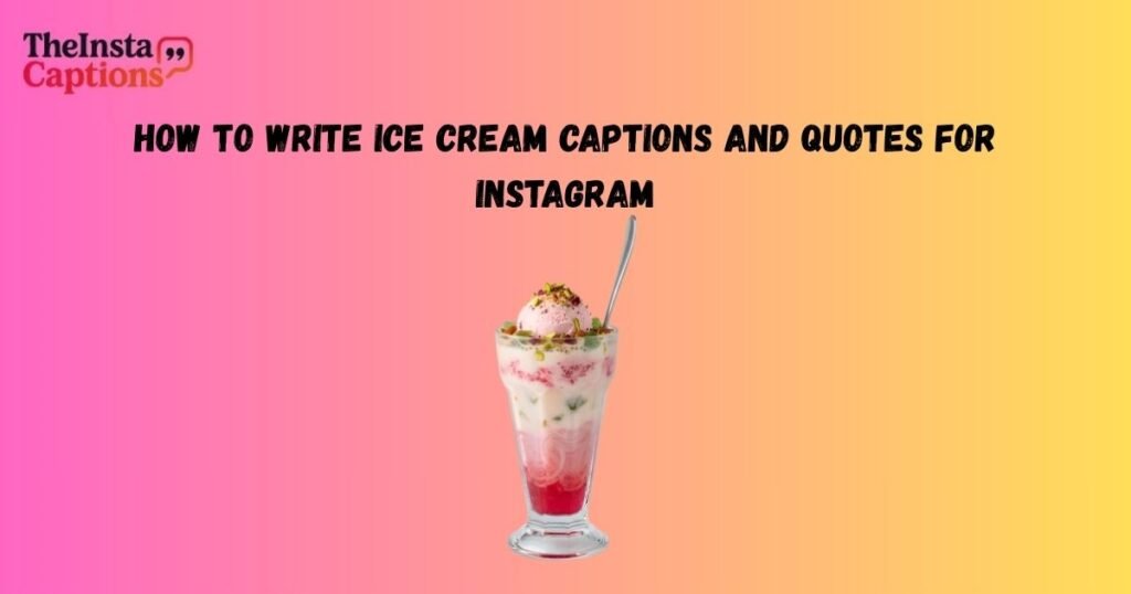 How To Write Ice Cream Captions and Quotes for Instagram