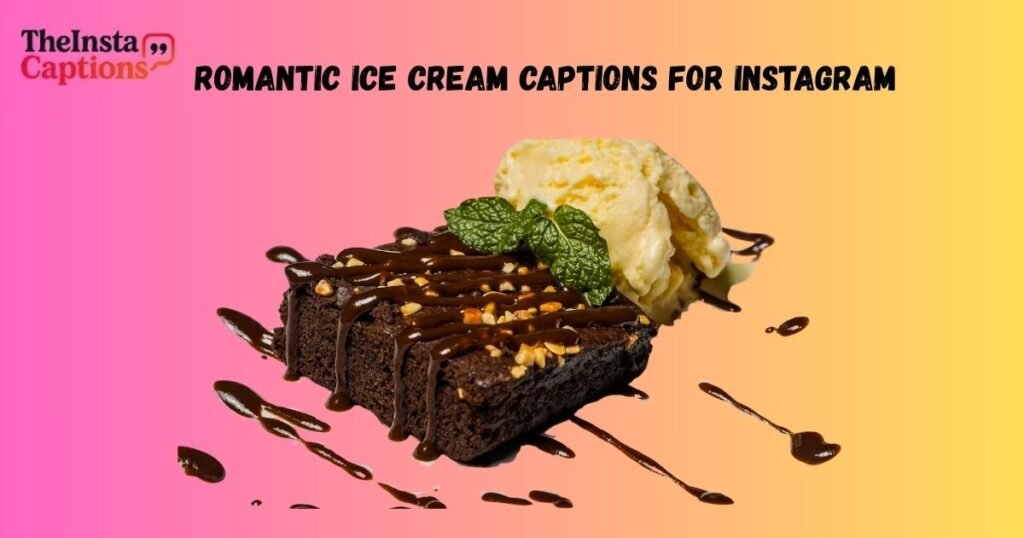Romantic Ice Cream Captions for Instagram