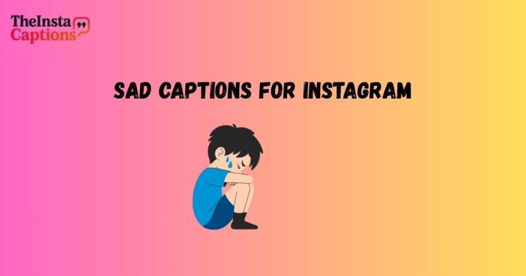 Sad Captions for Instagram