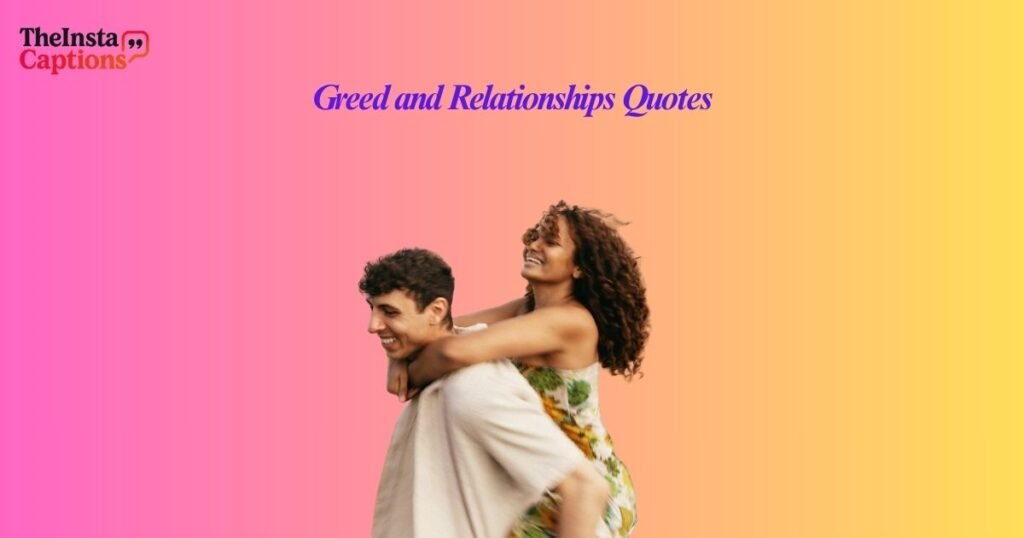 Greed and Relationships Quotes