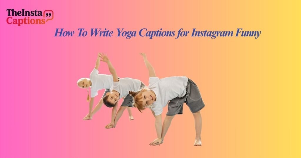 How To Write Yoga Captions for Instagram Funny