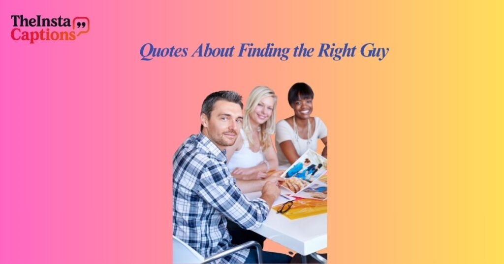 Quotes About Finding the Right Guy