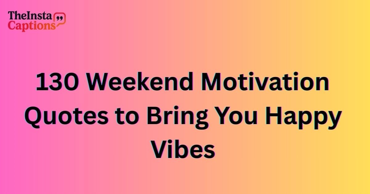 Weekend Motivation Quotes