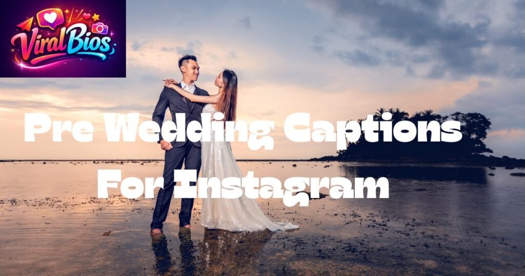Pre Wedding Captions For Instagram